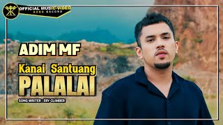 Download lagu Adim MF - Kanai Santuang Palalai mp3 Download lagu Adim MF - Kanai Santuang Palalai mp3