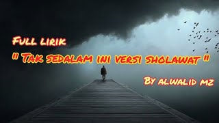 Download lagu TAK SEDALAM INI VERSI SHOLAWAT BY ALWALID MZ full lirik mp3