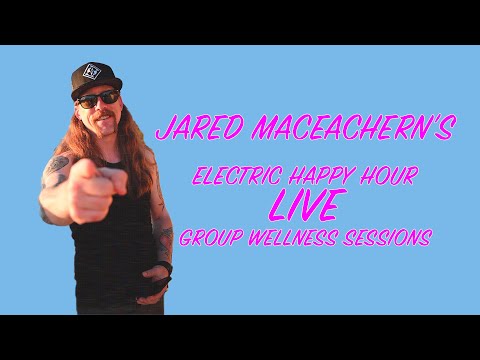 ELECTRIC HAPPY HOUR “WELLNESS SESSIONS” WITH JARED
