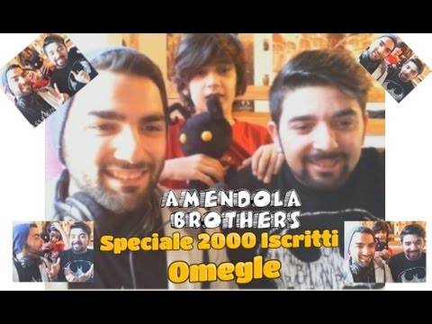 AmendolaBrothers: Speciale 2000 Iscritti su Omegle