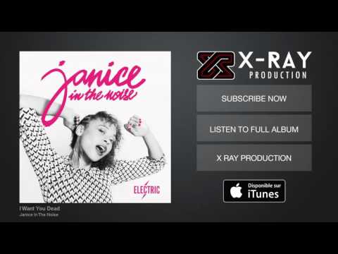 Janice In The Noise - I Want You Dead (Audio Officiel)