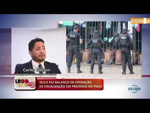 LINHA DE FOGO 09 01 2020 SEJUS FAZ BALANÇO DE OPERAÇíO DE FISCALIZAÇíO EM PRESíDIOS NO PIAUí