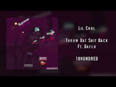 Lil Cool - Throw Dat Shit Back Ft. Daflu