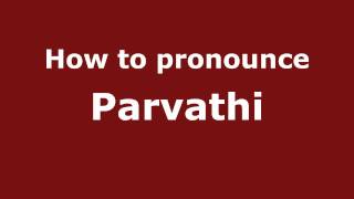 How to pronounce Parvathi