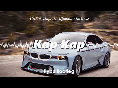 VHS + Majki feat. Klaudia Martinez - Kap Kap (Rybu Bootleg)