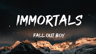 Immortals (Lyrics) - Fall Out Boy