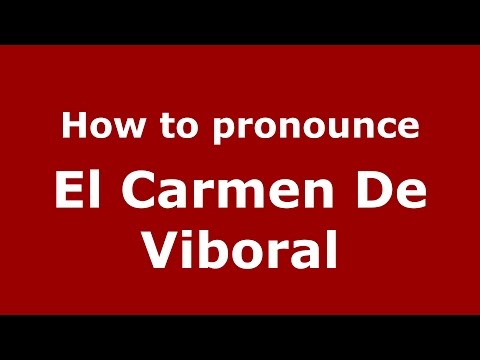 How to pronounce El Carmen De Viboral (Colombian Spanish/Colombia)  - PronounceNames.com
