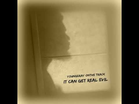 YoungDray OnThe Track - It Can Get Real Evil