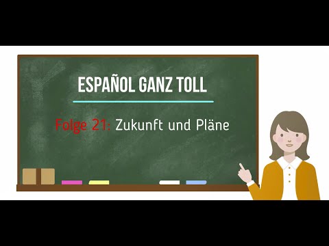 ESPAÑOL GANZ TOLL - Spanisch für Anfänger #21: Zukunft und Pläne