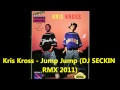 Kriss Cross - Jump Jump (DJ SECKIN RMX 2011 ...