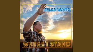 Tyler Wood Where I Stand