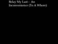 Belay My Last - An Inconvenience (To A Whore)