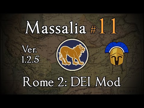 Massalia 11: Can We Claw it Back?! Total War: Rome 2 (DEI Mod 1.2.5)