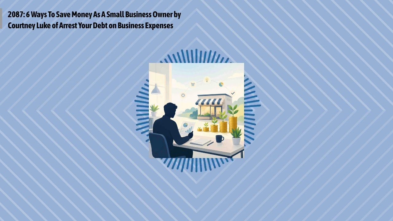 2087: 6 Ways To Save Money As A Small Business Owner by Courtney Luke of Arrest Your Debt on...