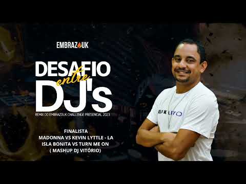 MADONNA VS KEVIN LYTTLE - LA ISLA BONITA VS TURN ME ON ( MASHUP DJ VITÓRIO) - Desafio entre DJs
