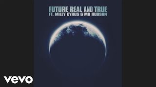 Future, Miley Cyrus - Real and True (audio) ft. Mr Hudson