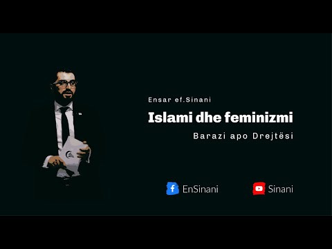 Kur'ani dhe Feminizmi (Barazi apo drejtësi) - Ensar Sinani