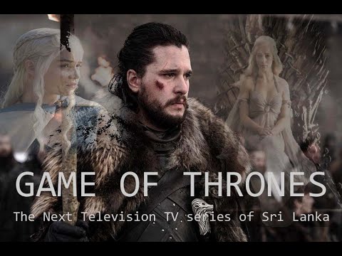 GAME OF THRONES/The Next Television TV Series of Sri Lanka/2021 new