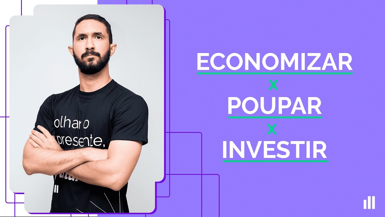 Economizar, Poupar ou Investir? | Veja as diferenças entre cada um