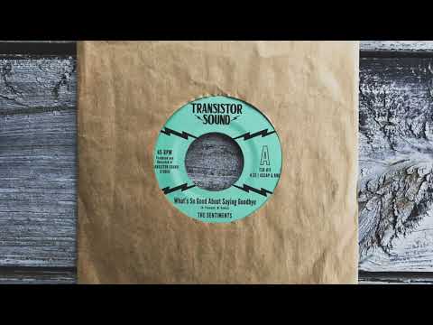 The Sentiments - What's So Good About Saying Goodbye?