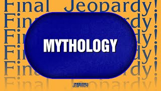 Mythology | Final Jeopardy! | JEOPARDY!