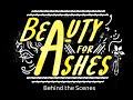 Beauty for Ashes - Behind the Scenes