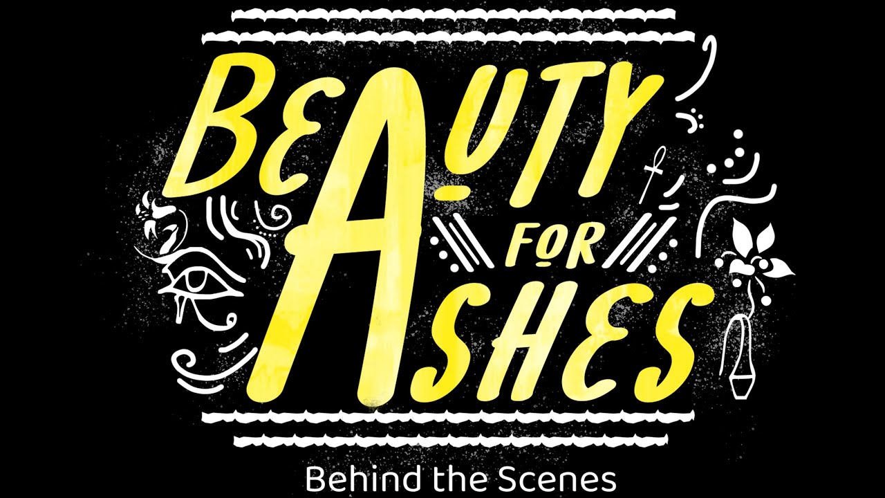 Beauty for Ashes - Behind the Scenes