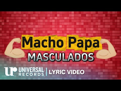 Masculados - Macho Papa (Official Lyric Video)