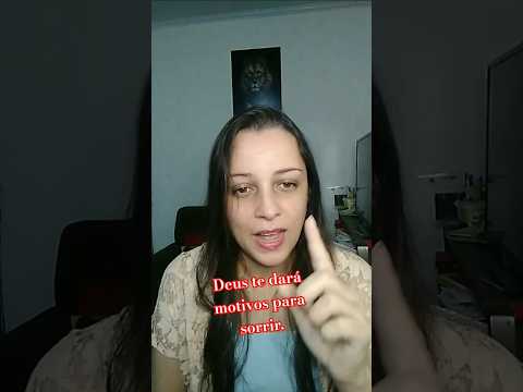 Deus te dará motivos para sorrir.