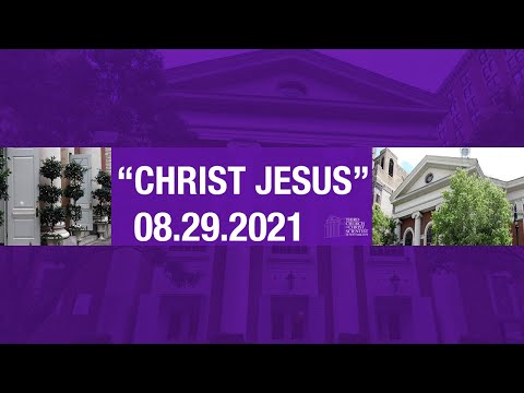 Third Church of Christ, Scientist, NY - "Christ Jesus - 08.29.21