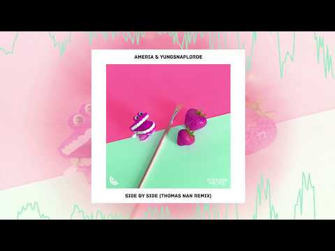 Ameria & YungSnapLorde - Side by Side (Thomas Nan Remix) 🍉