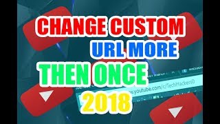 Change YouTube Custom URL Twice (Working 2018) !!