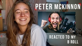 Peter Mckinnon Reacted to My B Roll?? *My reaction*