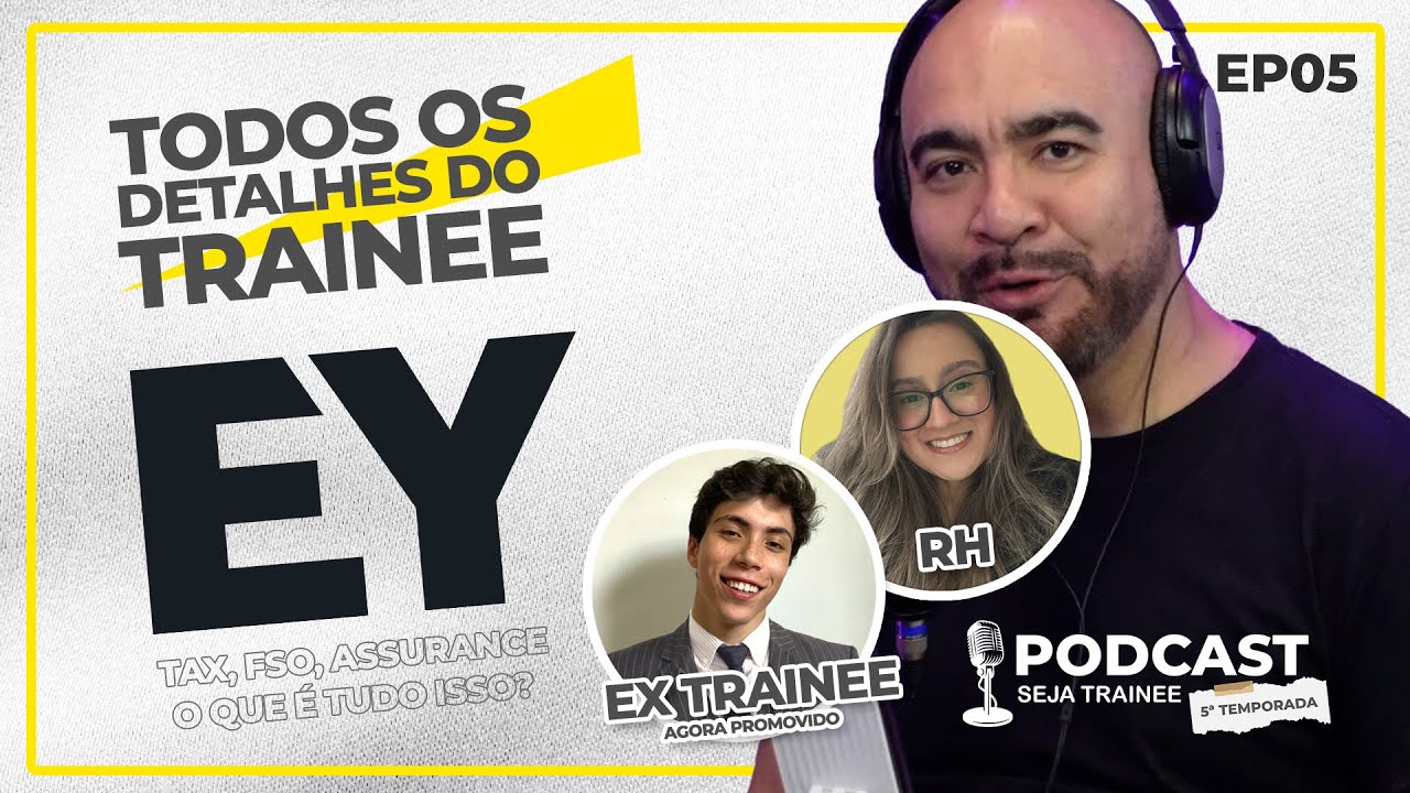 TODOS OS DETALHES DO TRAINEE EY | PODCAST SEJA TRAINEE | 5ª TEMPORADA