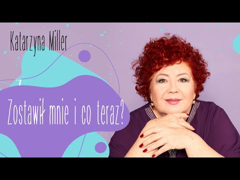 Katarzyna Miller - Zostawił mnie i co teraz?