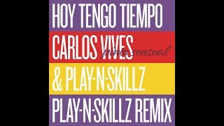 Carlos Vives - Hoy Tengo Tiempo (Play-N-Skillz Remix)