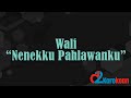 Wali - Nenekku Pahlawanku ( Karaoke/No vocal )