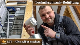 Zusätzliche Belüftung für meinen Technikschrank nachrüsten.