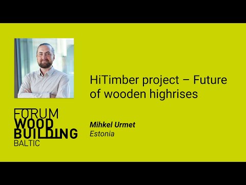 Mihkel Urmet - HiTimber project – Future of wooden highrises - FWBB 2021