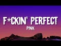 P!nk - F**kin' Perfect (Lyrics)