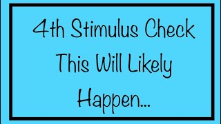 This Will Likely Happen... 4th Stimulus Check Update