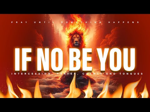 IF NO BE YOU (Moses Bliss) Instrumental, prayer, and tongues | PRAY UNTIL SOMETHING HAPPENS