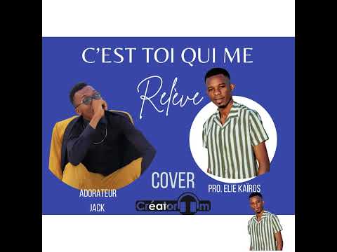 C’est toi qui me relève ( pro. Élie KAÏROS & L’adorateur Jack)
