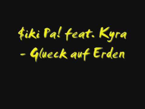 $iki Pa! feat. Kyra - Glueck auf Erden -♥-
