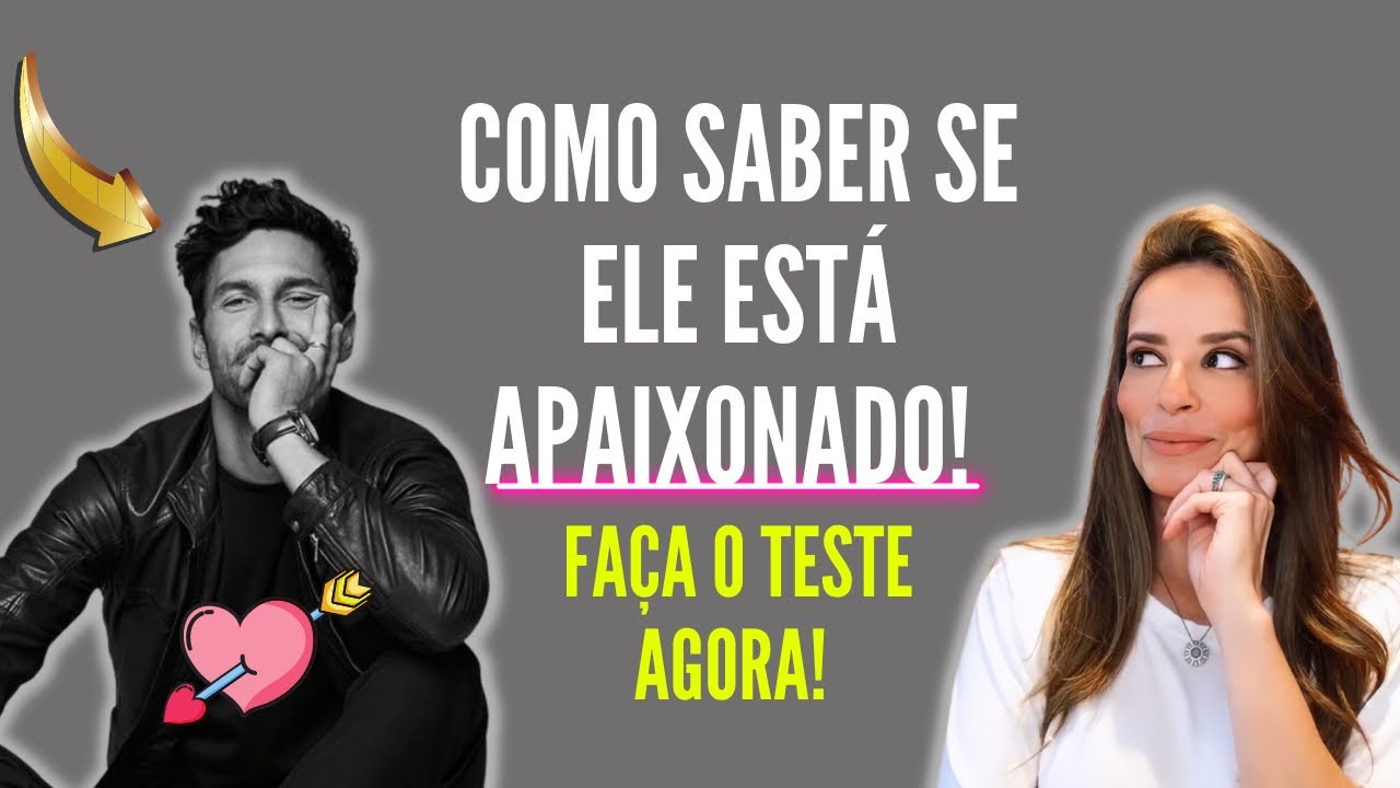 COMO SABER SE ELE ESTÁ APAIXONADO! FAÇA O TESTE AGORA!