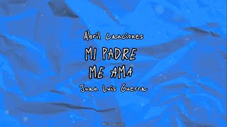 Mi Padre Me Ama - Letra - Juan Luis Guerra