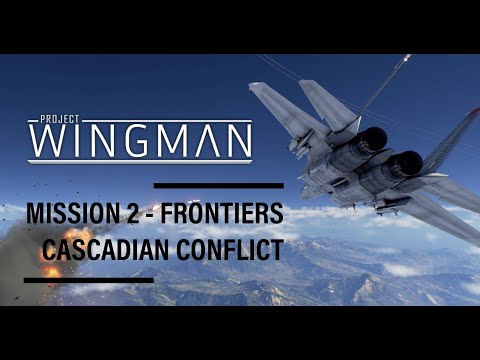 Project Wingman - Mission 2: Frontier - Cascadian Conflict - Wyattrocket56