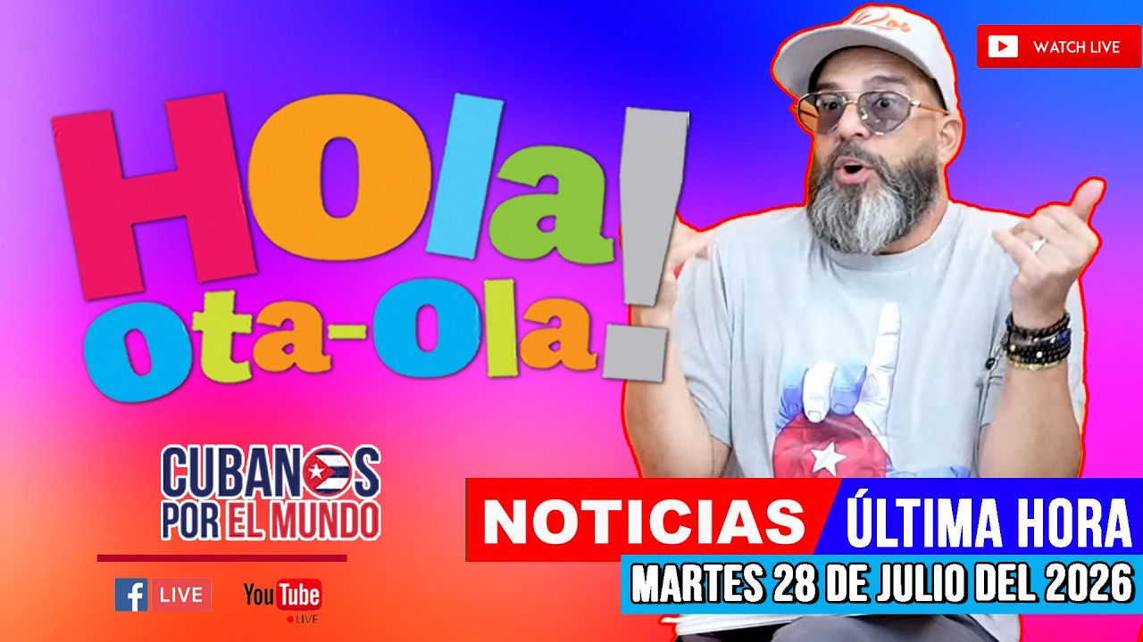 Alex Otaola en vivo, noticias de Cuba - Hola! Ota-Ola (martes 28 de julio del 2026)