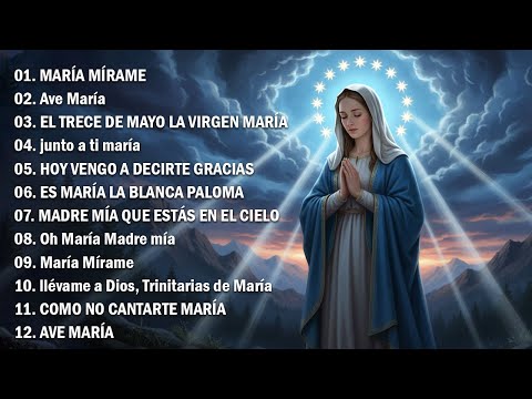 Los 10 Mejores Cantos A La Virgen Maria | La Canción Católica Mas Hermosa Del Mundo