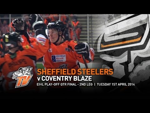 Sheffield Steelers v Coventry Blaze - EIHL Play-off Qtr Final 2nd Leg - Tuesday 1st April 2014